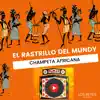 El Rastrillo del Mundy - Champeta Africana - Single album lyrics, reviews, download