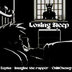 Losing Sleep (feat. Zepha) - Single by ChillCheney & Imagine the Rapper album reviews, ratings, credits