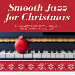 Smooth Jazz for Christmas - Bossa Nova & Samba Winter Music Playlist for the Holidays by Bossanova & Amanda Bray album reviews, ratings, credits