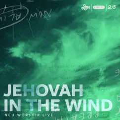 Jehovah in the Wind (feat. Skylar Burns & Keaton Goetz) - Single by NCU Worship Live album reviews, ratings, credits
