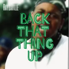 Back That Thing Up - Single by Raydaville album reviews, ratings, credits