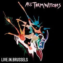 Live in Brussels by All Them Witches album reviews, ratings, credits