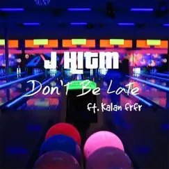 Don't Be Late (feat. kalan frfr) Song Lyrics