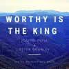 Worthy is the King (feat. Joseph Prisk & Peter Shurley) - Single album lyrics, reviews, download