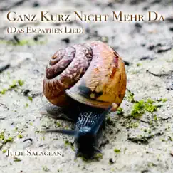 Ganz Kurz Nicht Mehr Da (Das Empathen Lied) - Single by Julie Salagean album reviews, ratings, credits