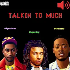 Talkin To Much (feat. Vogue Icy & 448 Rasta) Song Lyrics