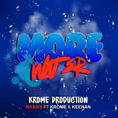 More Water (feat. Krome & Keenan) Song Lyrics