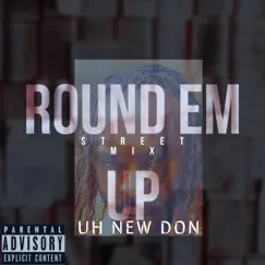 Round Em Up (feat. Black Trump) - Single by Uh New Don album reviews, ratings, credits