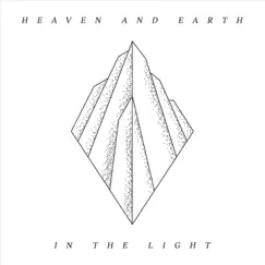 In the Light (feat. Joshua Miller) - Single by Heaven and Earth album reviews, ratings, credits