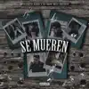 Se Mueren (feat. Triple D, diego the voice & coty b) - Single album lyrics, reviews, download