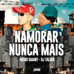 Namora Nunca Mais - Single by Meno Saaint & THEUZ ZL album reviews, ratings, credits