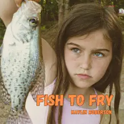 Fish to Fry - Single by Kaylin Roberson album reviews, ratings, credits
