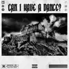 Can I Have a Dance? - Single album lyrics, reviews, download