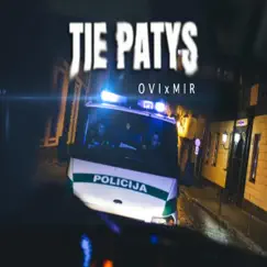 TIE PATYS (feat. Mir) - Single by O V I album reviews, ratings, credits