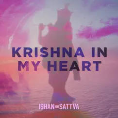 Krishna in My Heart - EP by Ishan-Sattva album reviews, ratings, credits