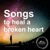 Songs to Heal a Broken Heart (Instrumental) album lyrics, reviews, download