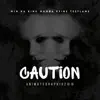 Caution (feat. King Mamba, K9ine & Teeflame) - Single album lyrics, reviews, download