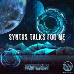 Synths Talks For Me - Single by Tropicalia album reviews, ratings, credits