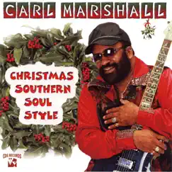 Christmas Southern Soul Style by Carl Marshall album reviews, ratings, credits
