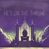 He's On the Throne - Single album lyrics, reviews, download