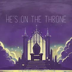 He's On the Throne Song Lyrics
