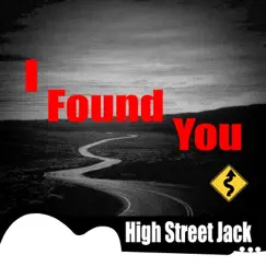 I Found You - Single by High Street Jack album reviews, ratings, credits