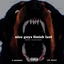 Nice Guys Finish Last - Single by Jay Realz & T. Getaway album reviews, ratings, credits