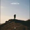I Wanna Go - Single album lyrics, reviews, download