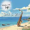 Sax & Sea: Mellow Waves Meets Lofi Tunes album lyrics, reviews, download