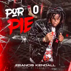 Por Lo Pie - Single by Francis Kendall album reviews, ratings, credits