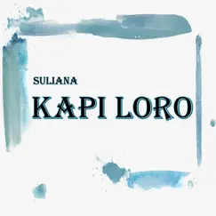 Kapi Loro - Single by Suliana album reviews, ratings, credits