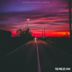 150 Miles - Single by Godmode, Rubayne & BTWRKS album reviews, ratings, credits