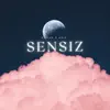 Sensiz (feat. Arif) - Single album lyrics, reviews, download