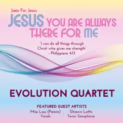 Jesus You Are Always There for Me- Instrumental (feat. Cheryl Ann Spencer, Tamagoh, Rit Xu, Fabian Lee & Shawn Letts) Song Lyrics