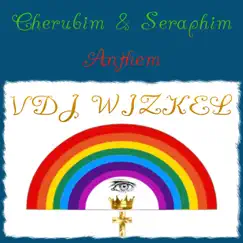 Cherubim & Seraphim Anthem by VDJ WIZKEL album reviews, ratings, credits