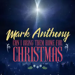 Can I Bring Them Home for Christmas - Single by Mark Anthony album reviews, ratings, credits