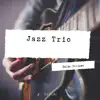 Jazz Trio - Single album lyrics, reviews, download