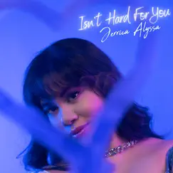Isn't Hard For You - Single by Jerrica Alyssa album reviews, ratings, credits