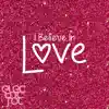 I Believe In Love - Single album lyrics, reviews, download