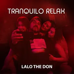 Tranquilo Relax - Single by Lalo the Don album reviews, ratings, credits