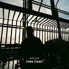 Come Closer - EP by Notize album reviews, ratings, credits