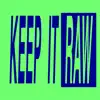 Keep It Raw - Single album lyrics, reviews, download