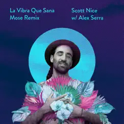 La Vibra Que Sana (Mose Remix) [Remix] - Single by Scott Nice, Mose & Alex Serra album reviews, ratings, credits