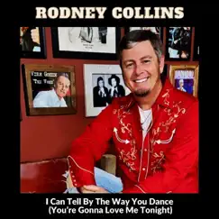 I Can Tell By The Way You Dance (You’re Gonna Love Me Tonight) - Single by Rodney Collins album reviews, ratings, credits