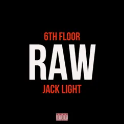 Raw (feat. Jack Light) - Single by 6th Floor album reviews, ratings, credits