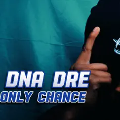 Only Chance - Single by Dna Dre album reviews, ratings, credits