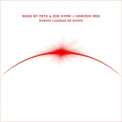 Horizon Red (Damian Lazarus Re-Shape) [Extended] - Single by Made By Pete & Zoe Kypri album reviews, ratings, credits