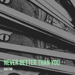 Never Better Than You Song Lyrics