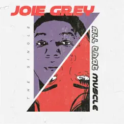 All That Muscle - Single by JOIE GREY album reviews, ratings, credits