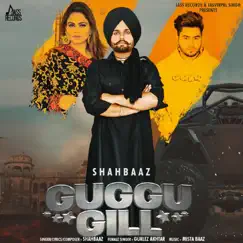 Guggu Gill (feat. Gurlez Akhtar) - Single by Shahbaaz album reviews, ratings, credits